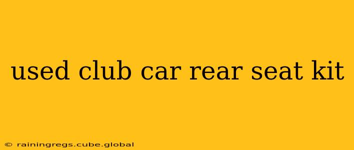 used club car rear seat kit