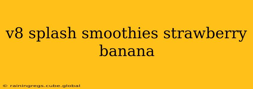 v8 splash smoothies strawberry banana