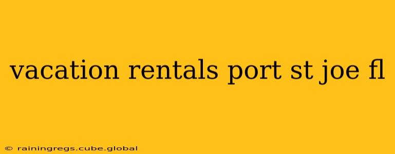 vacation rentals port st joe fl