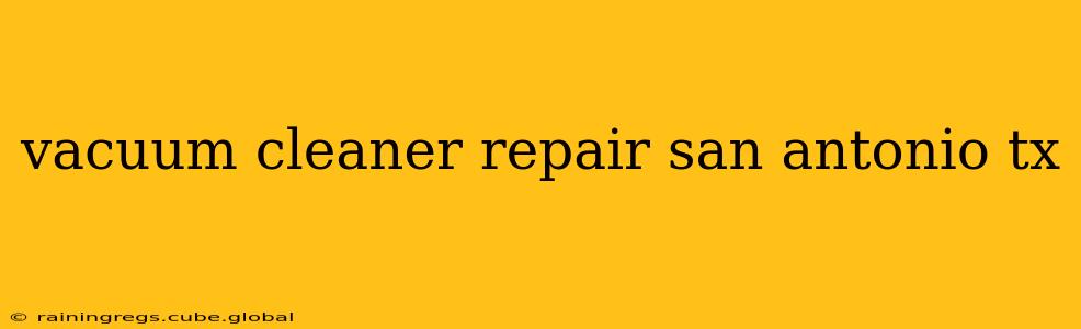 vacuum cleaner repair san antonio tx