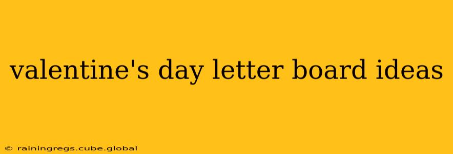 valentine's day letter board ideas