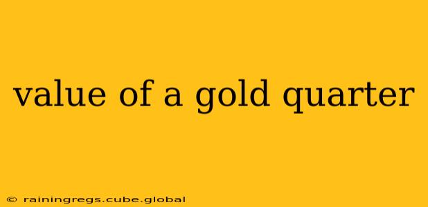 value of a gold quarter