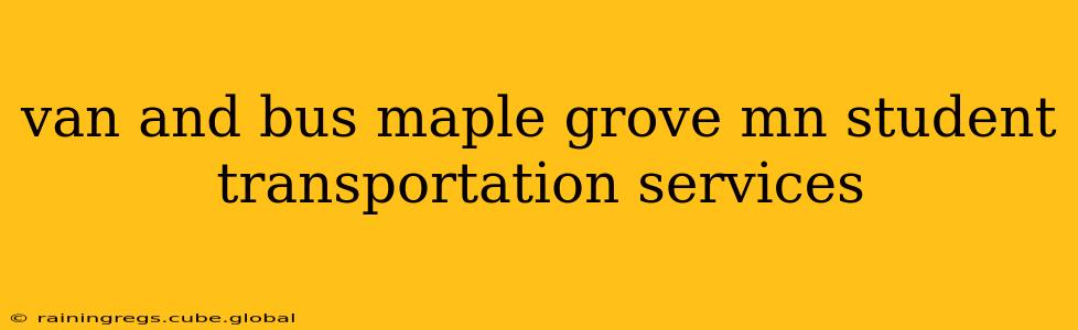 van and bus maple grove mn student transportation services