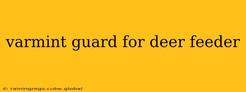 varmint guard for deer feeder