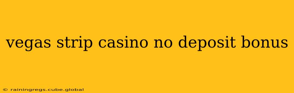 vegas strip casino no deposit bonus