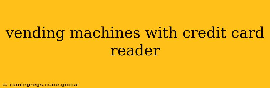 vending machines with credit card reader