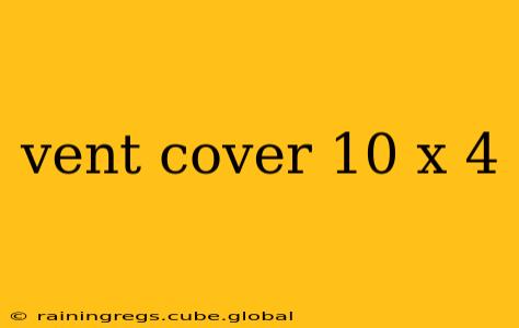 vent cover 10 x 4