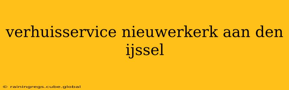 verhuisservice nieuwerkerk aan den ijssel