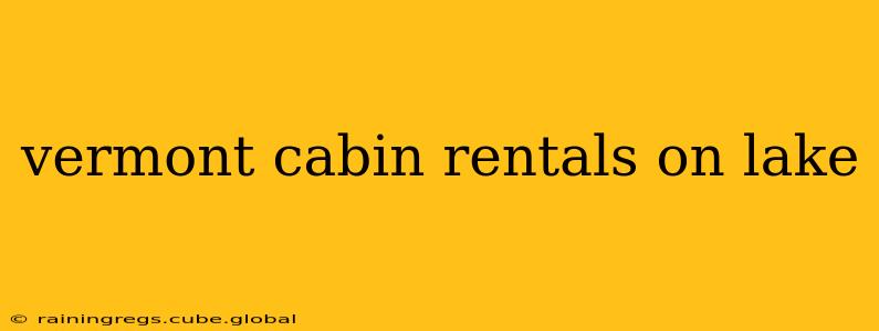 vermont cabin rentals on lake