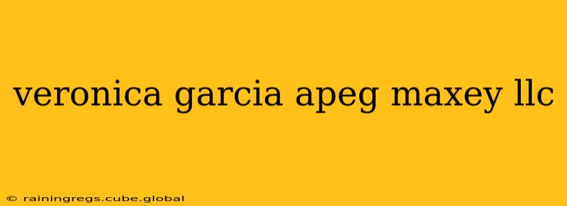 veronica garcia apeg maxey llc