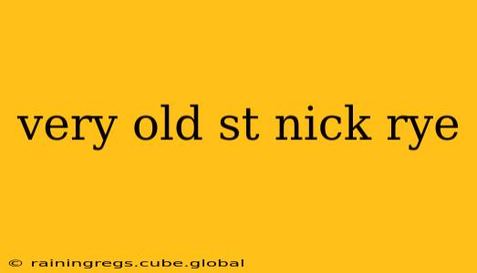 very old st nick rye