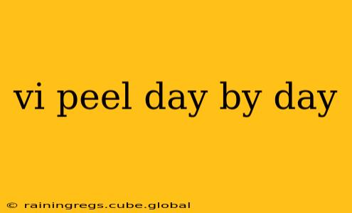vi peel day by day