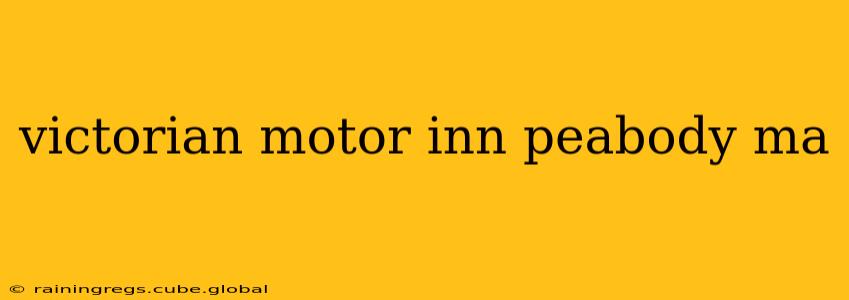 victorian motor inn peabody ma