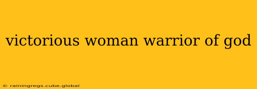 victorious woman warrior of god