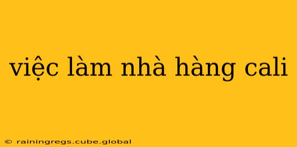 việc làm nhà hàng cali