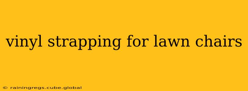 vinyl strapping for lawn chairs
