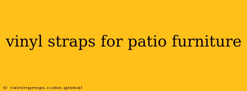 vinyl straps for patio furniture