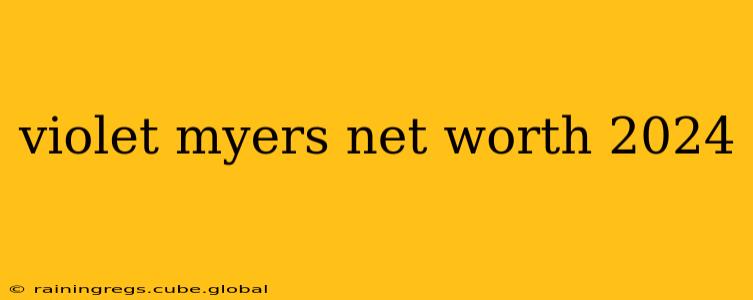 violet myers net worth 2024