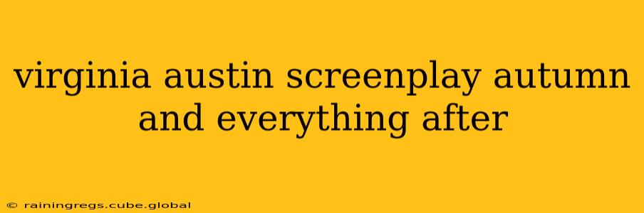 virginia austin screenplay autumn and everything after