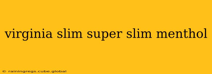 virginia slim super slim menthol