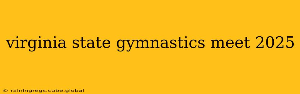virginia state gymnastics meet 2025