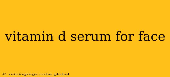 vitamin d serum for face