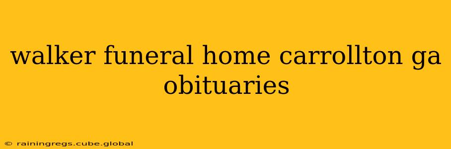 walker funeral home carrollton ga obituaries