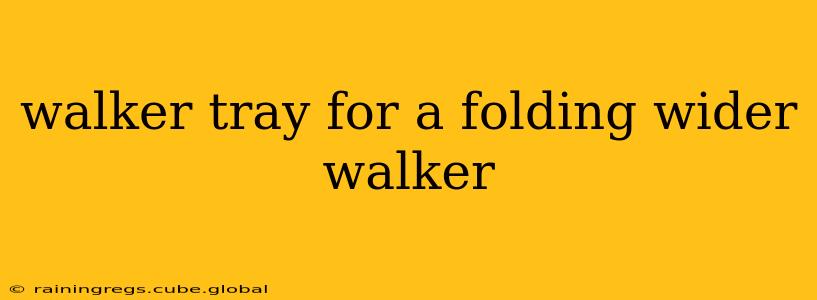 walker tray for a folding wider walker