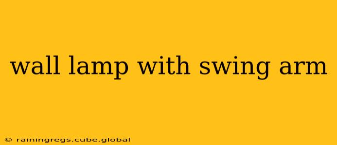 wall lamp with swing arm