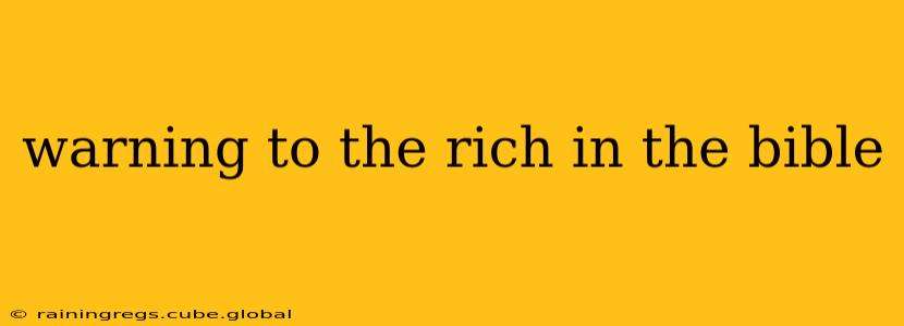 warning to the rich in the bible