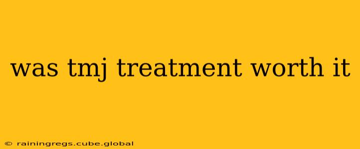 was tmj treatment worth it
