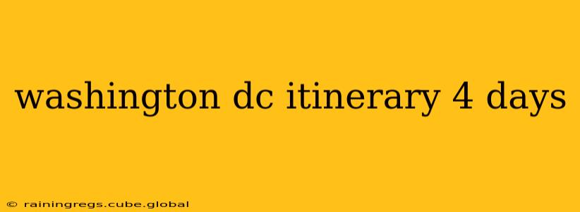 washington dc itinerary 4 days