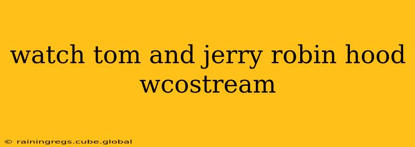 watch tom and jerry robin hood wcostream
