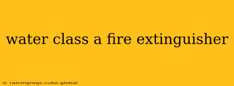 water class a fire extinguisher