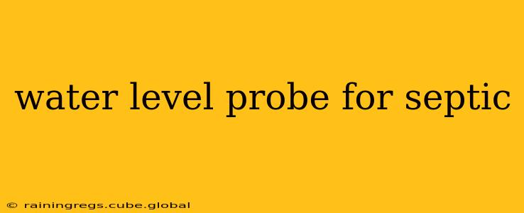 water level probe for septic