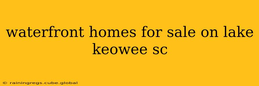 waterfront homes for sale on lake keowee sc
