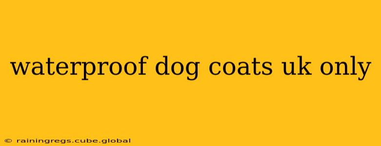 waterproof dog coats uk only