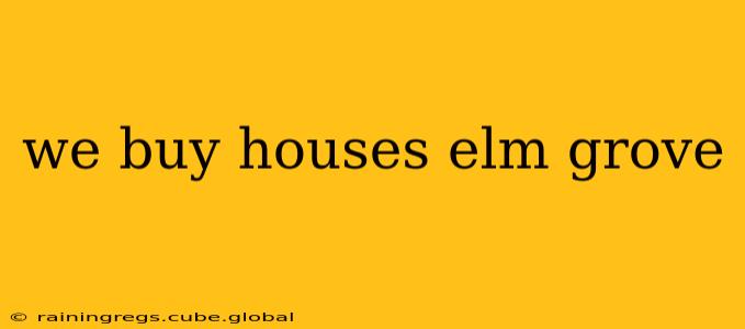 we buy houses elm grove