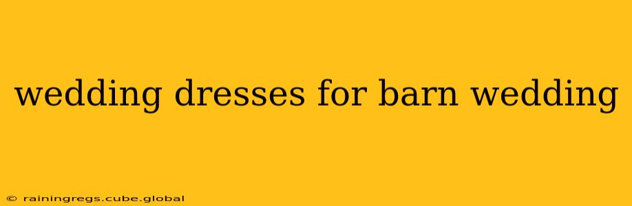 wedding dresses for barn wedding