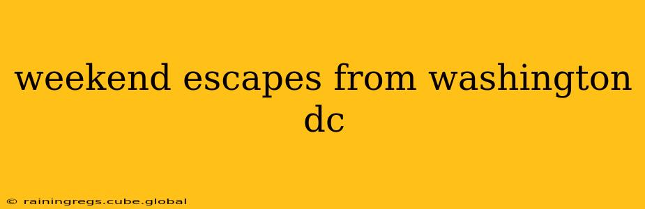 weekend escapes from washington dc