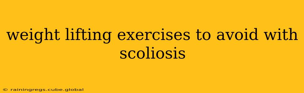 weight lifting exercises to avoid with scoliosis