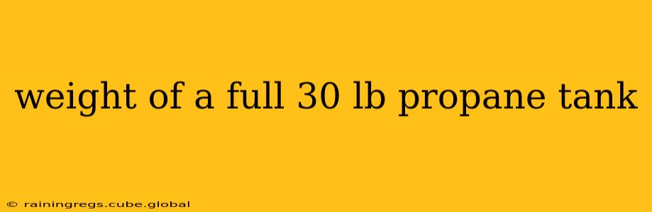 weight of a full 30 lb propane tank