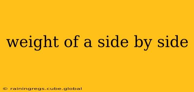 weight of a side by side