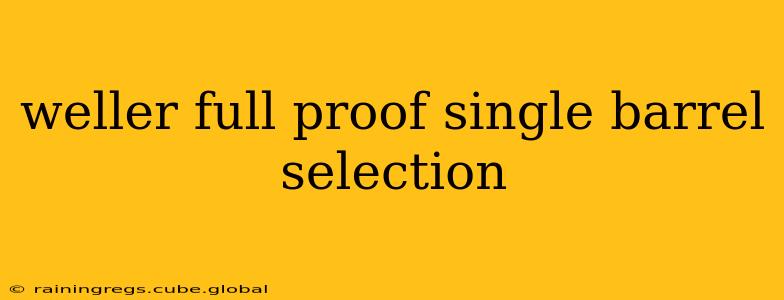 weller full proof single barrel selection
