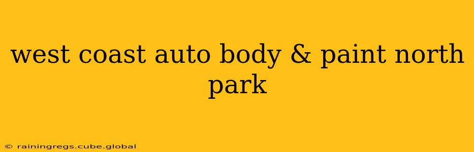 west coast auto body & paint north park