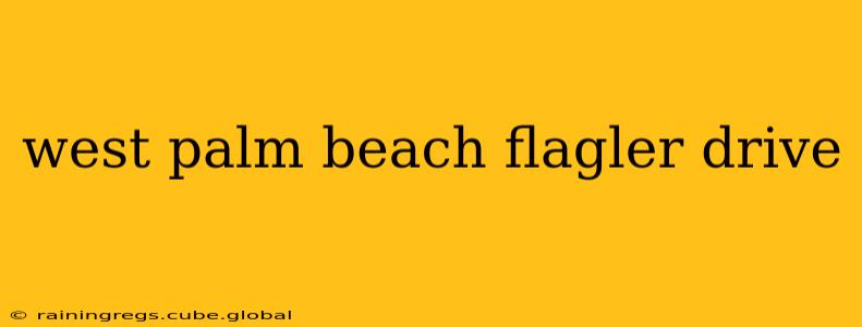 west palm beach flagler drive