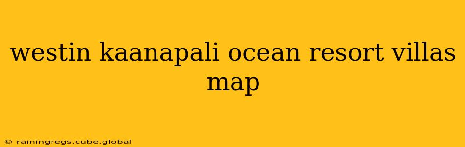 westin kaanapali ocean resort villas map