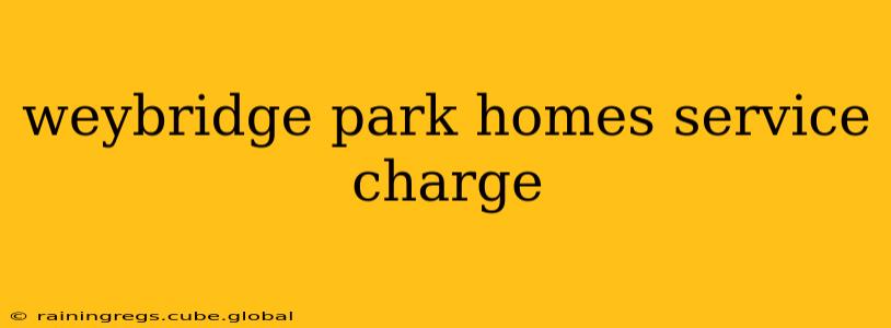 weybridge park homes service charge