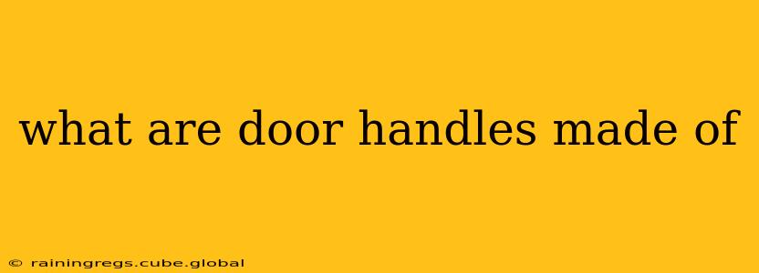 what are door handles made of