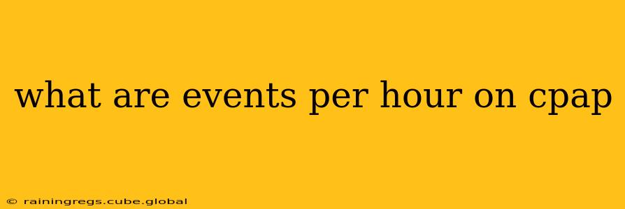 what are events per hour on cpap